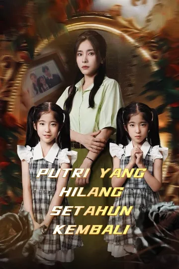 PUTRI YANG HILANG SETAHUN KEMBALI